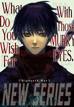 What Do You Wish For With Those Murky Eyes - Nigoru Hitomi de Nani o Negau, Highserk Senki